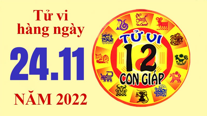 Tử vi hôm nay, xem tử vi 12 con giáp ngày 24/11/2022: