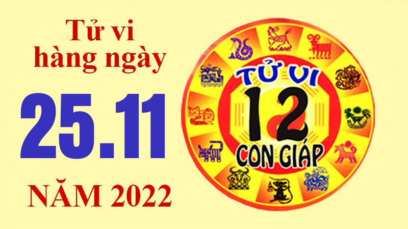 Tử vi hôm nay, xem tử vi 12 con giáp ngày 25/11/2022: