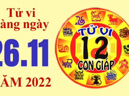 Tử vi hôm nay, xem tử vi 12 con giáp ngày 26/11/2022: