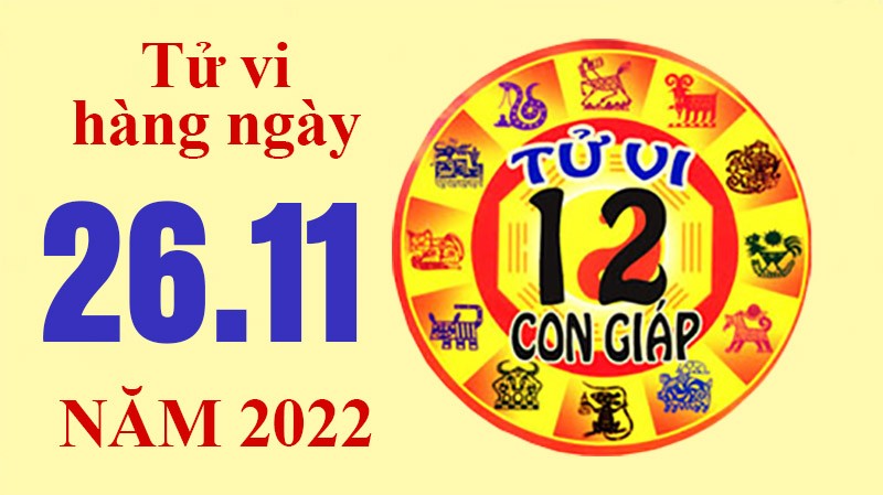 Tử vi hôm nay, xem tử vi 12 con giáp ngày 26/11/2022: