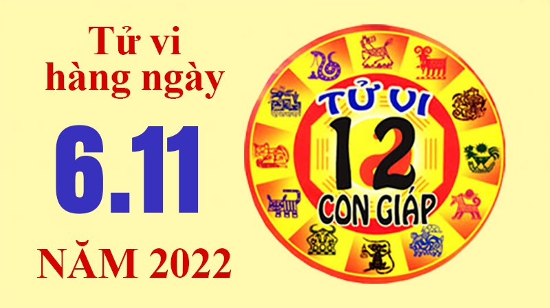 Tử vi hôm nay, xem tử vi 12 con giáp ngày 6/11/2022: