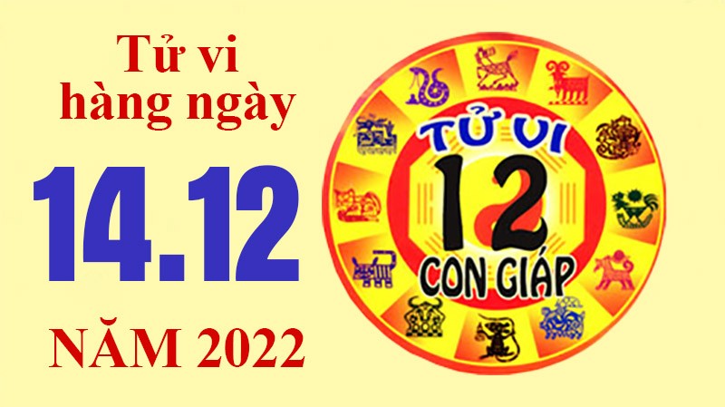 Tử vi hôm nay, xem tử vi 12 con giáp ngày 14/12/2022: