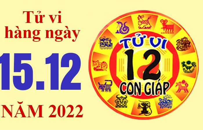 Tử vi hôm nay, xem tử vi 12 con giáp ngày 15/12/2022: