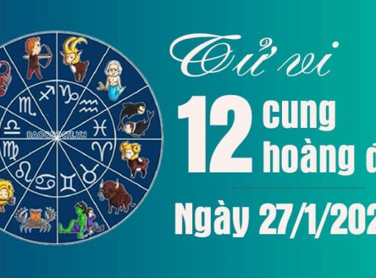 Tử vi 12 cung hoàng đạo Thứ Sáu ngày 27/1/2023: