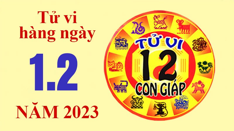 Tử vi hôm nay, xem tử vi 12 con giáp ngày 1/2/2023: