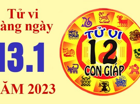 Tử vi hôm nay, xem tử vi 12 con giáp ngày 13/1/2023: