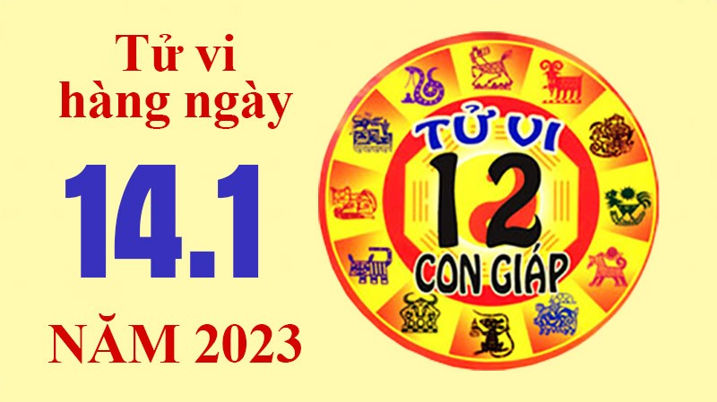 Tử vi hôm nay, xem tử vi 12 con giáp ngày 14/1/2023: