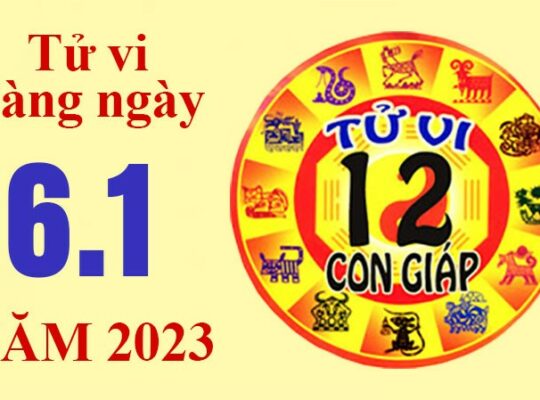 Tử vi hôm nay, xem tử vi 12 con giáp ngày 6/1/2023: