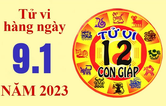 Tử vi hôm nay, xem tử vi 12 con giáp ngày 9/1/2023: