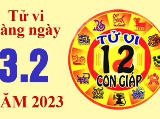 Tử vi hôm nay, xem tử vi 12 con giáp ngày 3/2/2023: