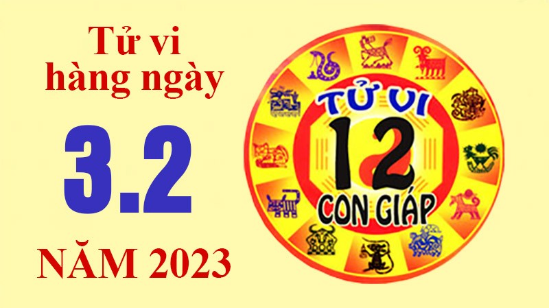 Tử vi hôm nay, xem tử vi 12 con giáp ngày 3/2/2023: