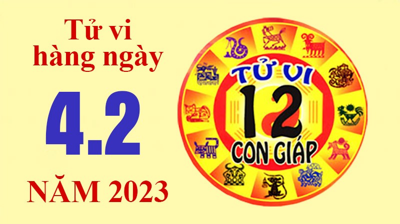 Tử vi hôm nay, xem tử vi 12 con giáp ngày 4/2/2023: