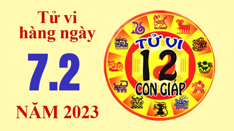 Tử vi hôm nay, xem tử vi 12 con giáp ngày 7/2/2023: