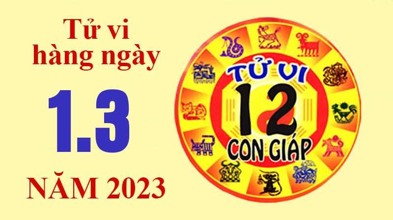 Tử vi hôm nay, xem tử vi 12 con giáp ngày 1/3/2023: