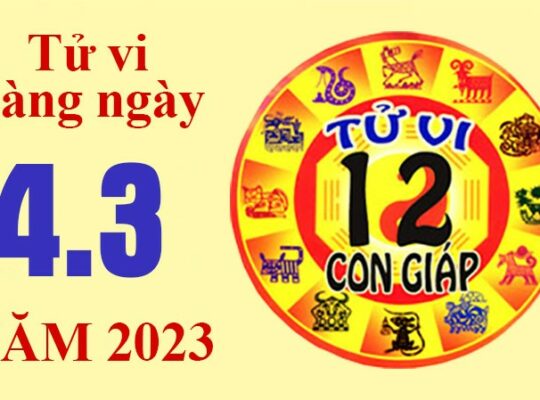 Tử vi hôm nay, xem tử vi 12 con giáp ngày 4/3/2023: